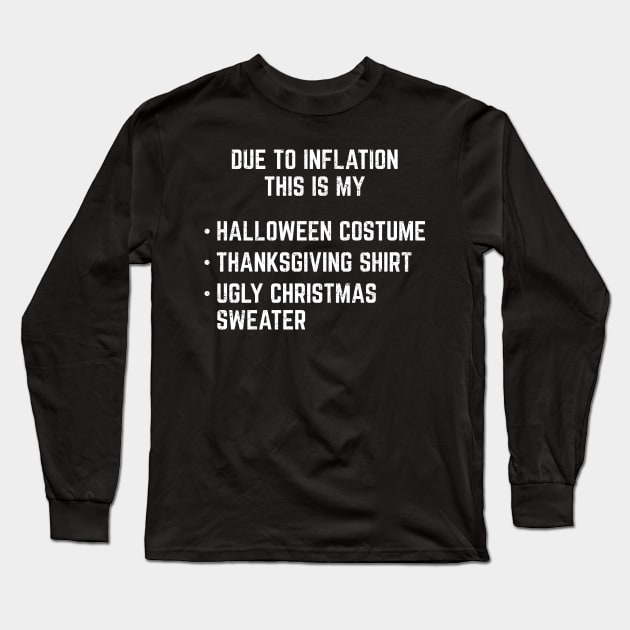 Due to Inflation this is my Hallothanksmas costume Funny Long Sleeve T-Shirt by Krishnansh W.